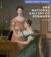 The Smk National Gallery of Denmark: Director's Choice 1785510371 Book Cover