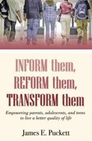 Inform Them, Reform Them, Transform Them 0741458764 Book Cover