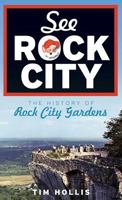 See Rock City: The History of Rock City Gardens 1596295775 Book Cover