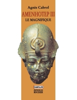 Amenhotep III, le Magnifique 2268035832 Book Cover