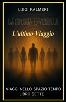 LA STORIA INVISIBILE: L'ultimoViaggio (Italian Edition) B0FPM9VJDX Book Cover