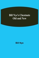 Bill Nye's Chestnuts Old and New 9354941338 Book Cover