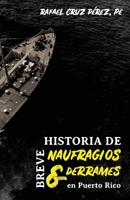 Breve historia de naufragios y derrames en Puerto Rico 1700525239 Book Cover