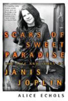 Scars of Sweet Paradise: The Life and Times of Janis Joplin 0805053948 Book Cover