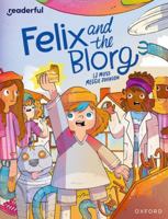Readerful Independent Library: Oxford Reading Level 12: Felix and the Blorg 1382041586 Book Cover