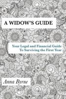 A Widow's Guide: Your Legal and Financial Guide to Surviving the First Year 1539141365 Book Cover