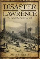 Disaster in Lawrence: The Fall of the Pemberton Mill 1596295066 Book Cover