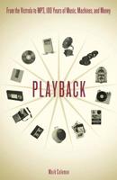 Playback: From the victrola to MP3, 100 Years of Music, Machines, and Money 0306813904 Book Cover