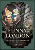 Funny London: The Capital's Humour Heritage 1398128287 Book Cover