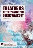 Theatre as Alter/Native in Derek Walcott 1648896537 Book Cover