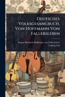 Deutsches Volksgesangbuch, Von Hoffmann Von Fallersleben (German Edition) 1024513157 Book Cover