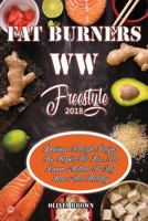 Fat Burner WW Freestyle 2018: Delicious Freestyle Recipes for Rapid Fat Loss, the Proven Method to Stay Lean and Healthy 1983322431 Book Cover