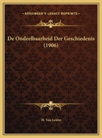 De Ondeelbaarheid Der Geschiedenis (1906) 1160406197 Book Cover