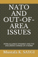 NATO and Out-Of-Area Issues: Intra-Alliance Dynamics and the Discursive Change of a Norm B08L81RMY5 Book Cover