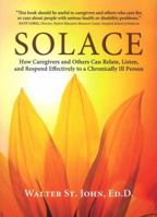 Solace: How Caregivers & Others Can Relate, Listen, and Respond Effectively to a Chronically Ill Person 1933503629 Book Cover