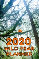 Wild Year Planner 2020: For walkers, wild campers, explorers, bushcraft fans and bivvi builders with week to a page 2020 diary 171083188X Book Cover