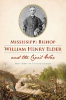 Mississippi Bishop William Henry Elder and the Civil War 1467143804 Book Cover