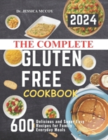 The Complete Gluten Free Cookbook: 600 Delicious and Super Easy Recipes for Family Everyday Meals B0CQTZWXDM Book Cover