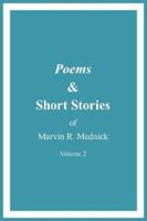 Poems and Short Stories of Marvin R. Mednick: Volume 2 1434300307 Book Cover