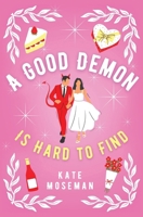 A Good Demon Is Hard to Find : A Paranormal Romantic Comedy 1734514418 Book Cover