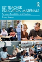 ELT Teacher Education Materials: Purposes, Possibilities and Practices 1032889853 Book Cover
