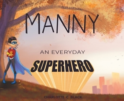 Manny: An Everyday Superhero 0578318598 Book Cover