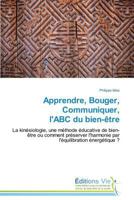 Apprendre, Bouger, Communiquer, L'Abc Du Bien-Aatre 3639665732 Book Cover
