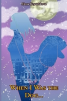 When I Was the Dog... null Book Cover