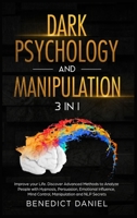 Dark Psychology and Manipulation: Improve your Life. Discover Advanced Methods to Analyze People with Hypnosis, Persuasion, Emotional Influence, Mind Control, Manipulation, and NLP Secrets 1801880204 Book Cover