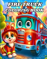 Fire Truck Coloring Book: Beautiful Firefighter Vehicles to Color for Kids Ages 4-8 B0CTR2N8G8 Book Cover