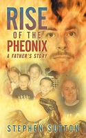 Rise of the Pheonix: A Father's Story 1452000646 Book Cover