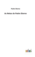 As Netas do Padre Eterno 3752493461 Book Cover