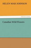 Canadian Wild Flowers 1532815999 Book Cover