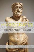 Hippocrates - The Art and The Oath 0995823251 Book Cover