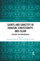 Saints and Sanctity in Judaism, Christianity, and Islam: Striving for remembrance 1032175281 Book Cover