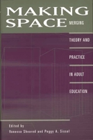 Making Space: Merging Theory and Practice in Adult Education 0897896017 Book Cover