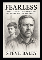 Fearless: Understanding and Conquering the Hidden War in a Man’s Heart B0FDB42T2N Book Cover