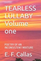 TEARLESS LULLABY Volume one: POETRY OF AN INCONSISTENT MIXTURE B0FPBMPKPK Book Cover