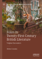 Foxes in Twenty-First Century British Literature: Vulpine Encounters (Palgrave Studies in Animals and Literature) 3032282993 Book Cover