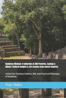 Honduran Wisdom: A Collection of 300 Proverbs, Sayings & Idioms | Cultural Insights & Life Lessons from Central America: Unlock the Timeless Folklore, ... of Honduras B0GG6LT6YP Book Cover