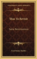Thus To Revisit: Some Reminiscences 1163234117 Book Cover
