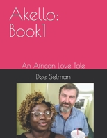 Akello: Book1: An African Love Tale B0C6W5JNBC Book Cover