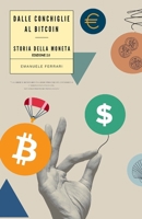 Dalle conchiglie al bitcoin: Storia della moneta (Italian Edition) B0BVF3JLHX Book Cover