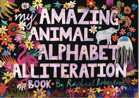 My Amazing Animal Alphabet Alliteration Book 1761400843 Book Cover