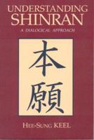 Understanding Shinran: A Dialogical Approach (Nanzan Studies in Asian Religions) 0895819384 Book Cover