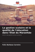La gestion scolaire et la qualité de l'éducation dans l'État du Maranhão 620237375X Book Cover