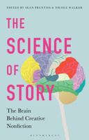 The Science of Story: The Brain Behind Creative Nonfiction 1350084247 Book Cover