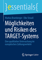 Möglichkeiten und Risiken des TARGET-Systems: Eine qualitiative Untersuchung im europäischen Zahlungsverkehr (essentials) (German Edition) 365847257X Book Cover