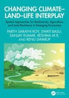 Changing Climate – Land - Life Interplay: Spatial Approaches for Biodiversity, Agriculture, and Land Resilience in Emerging Economies 1041250584 Book Cover