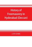 History of Freemasonry in Hyderabad 9353704111 Book Cover